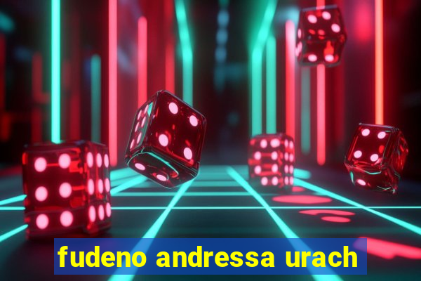 fudeno andressa urach